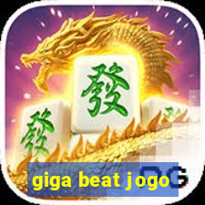 giga beat jogo